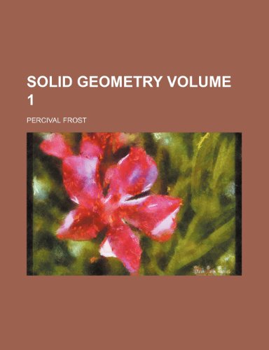 Solid Geometry Volume 1 (9781236011244) by Percival Frost