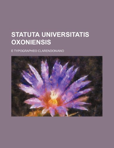 Statuta Universitatis Oxoniensis (9781236014566) by E Typographeo Clarendoniano