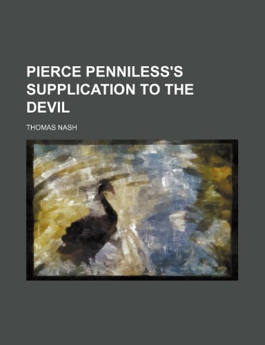 Pierce Penniless's supplication to the Devil (9781236018892) by Thomas Nash