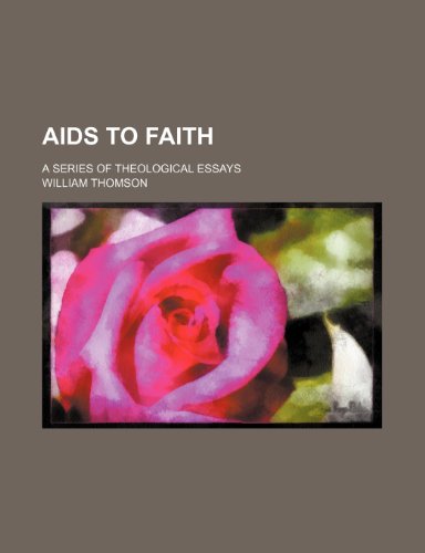 Aids to faith; a series of theological essays (9781236018991) by Baron Thomson William