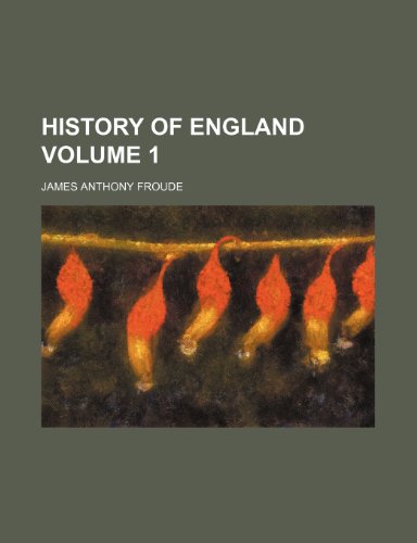 History of England Volume 1 (9781236020970) by James Anthony Froude