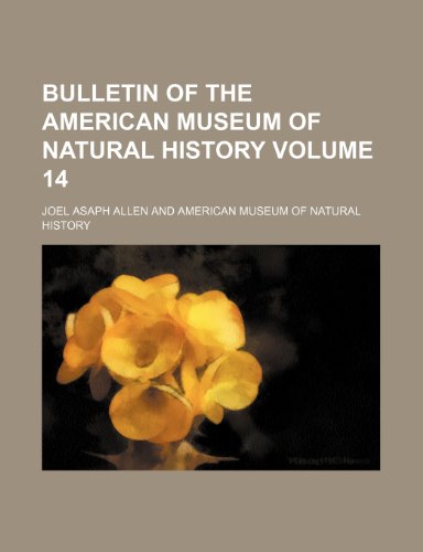 Bulletin of the American Museum of Natural History Volume 14 (9781236021908) by Joel Asaph Allen