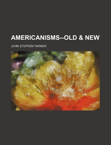 Americanisms--old & new (9781236023162) by John Stephen Farmer