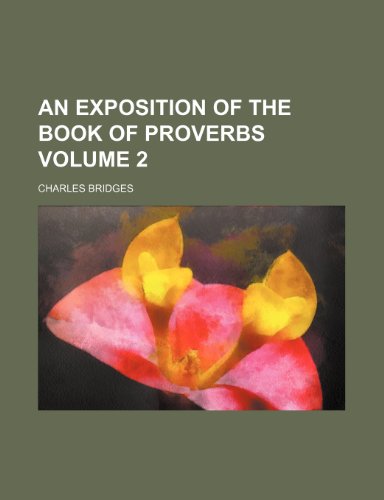 An Exposition of the Book of Proverbs Volume 2 (9781236023506) by Charles Bridges