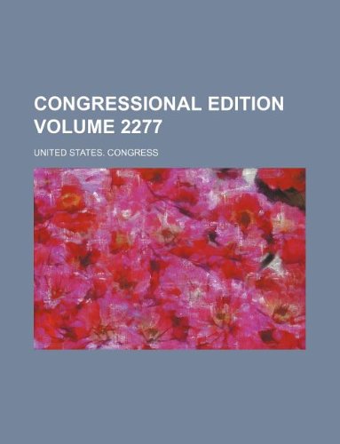 Congressional edition Volume 2277 (9781236029003) by United States. Congress