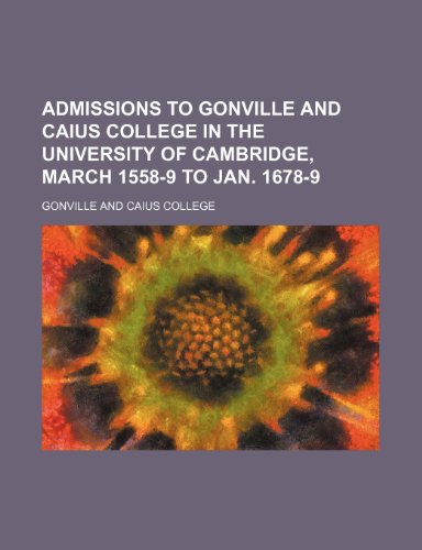 9781236029690: Admissions to Gonville and Caius College in the University of Cambridge, March 1558-9 to Jan. 1678-9