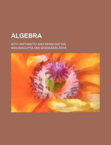 9781236030443: Algebra; With Arithmetic and Mensuration