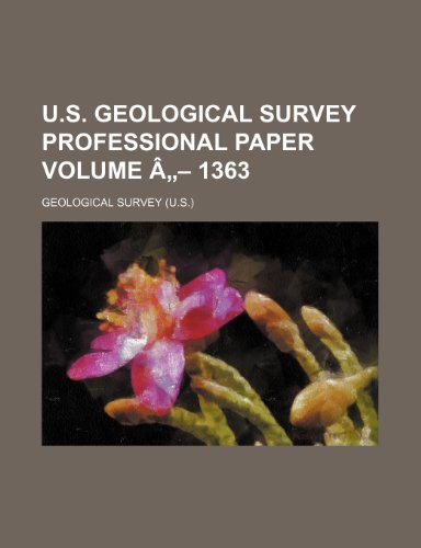 U.S. Geological Survey Professional Paper Volume a - 1363 (9781236034595) by Geological Survey
