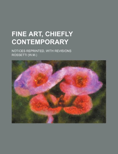 Fine Art, Chiefly contemporary; notices reprinted, with revisions (9781236035301) by Rossetti