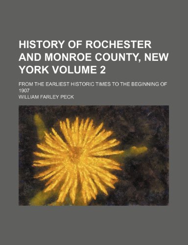 9781236035509: History of Rochester and Monroe County, New York Volume 2; From the Earliest Historic Times to the Beginning of 1907