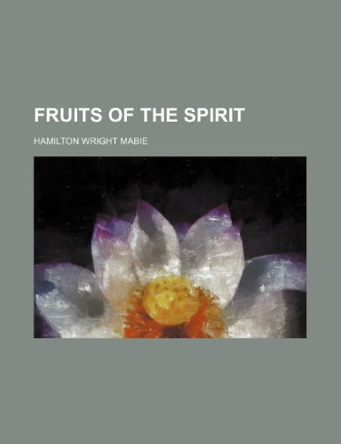 Fruits of the spirit (9781236037558) by Hamilton Wright Mabie