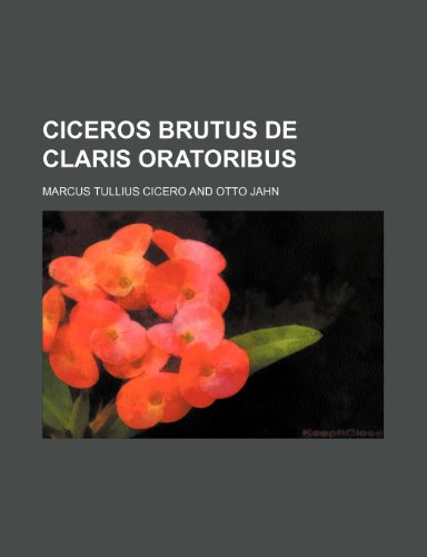 9781236038227: Ciceros Brutus de claris oratoribus