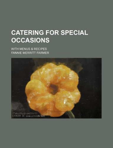 Catering for Special Occasions; With Menus & Recipes (9781236038340) by Fannie Merritt Farmer
