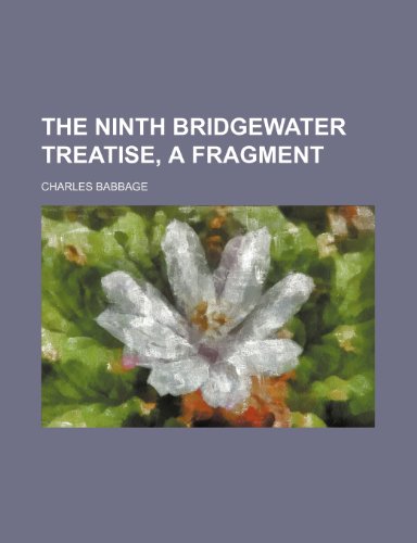 The ninth Bridgewater treatise, a fragment (9781236040114) by Charles Babbage