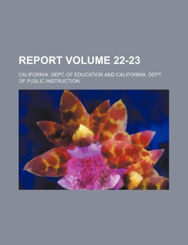 Report Volume 22-23 (9781236041517) by California Dept Of Education