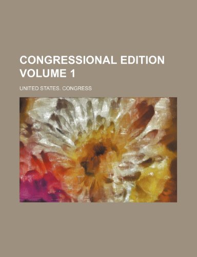 Congressional Edition Volume 1 (9781236042828) by U.S. Congress