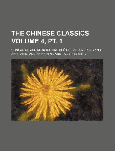 The Chinese classics Volume 4, pt. 1 (9781236045355) by Confucius