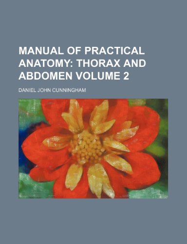 Manual of Practical Anatomy Volume 2; Thorax and abdomen (9781236047762) by Daniel John Cunningham