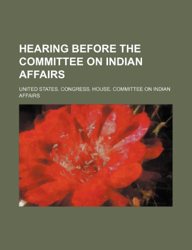 Hearing before the Committee on Indian affairs (9781236048257) by United States. Congress. Affairs