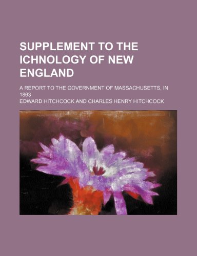 9781236050908: Supplement to the Ichnology of New England; A report to the government of Massachusetts, in 1863