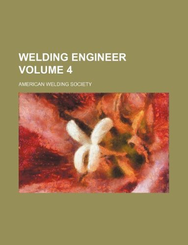 Welding engineer Volume 4 (9781236051400) by American Welding Society