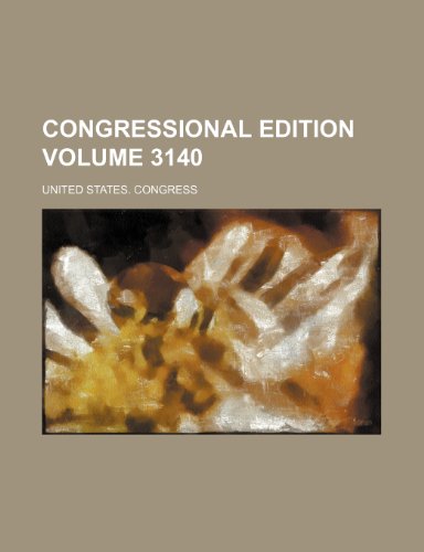 Congressional edition Volume 3140 (9781236052063) by United States. Congress