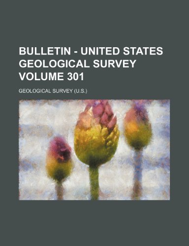 Bulletin - United States Geological Survey Volume 301 (9781236053473) by Geological Survey