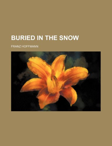 Buried in the Snow (9781236060303) by Franz Hoffmann