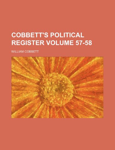 Cobbett's Political Register Volume 57-58 (9781236060563) by William Cobbett