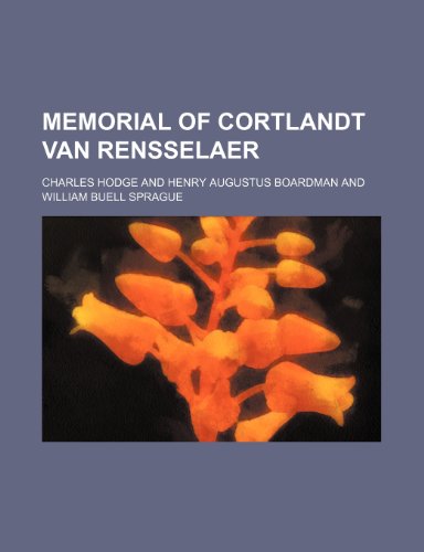 Memorial of Cortlandt Van Rensselaer (9781236061409) by Charles Hodge