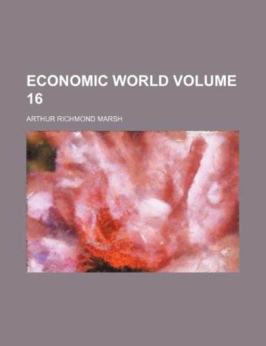 Economic world Volume 16 (9781236063427) by Arthur Richmond Marsh