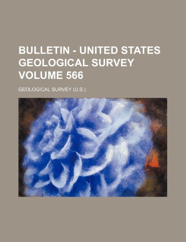 Bulletin - United States Geological Survey Volume 566 (9781236064462) by Geological Survey