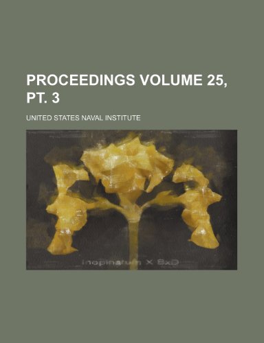 Proceedings Volume 25, PT. 3 (9781236065285) by United States Naval Institute