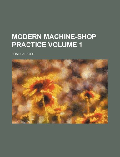 9781236070432: Modern machine-shop practice Volume 1