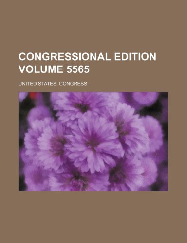 Congressional edition Volume 5565 (9781236072313) by United States. Congress