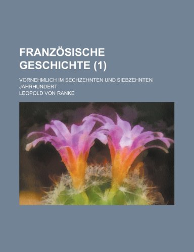 Franzosische Geschichte; Vornehmlich Im Sechzehnten Und Siebzehnten Jahrhundert (1 ) (English and German Edition) (9781236074300) by National Health And Division