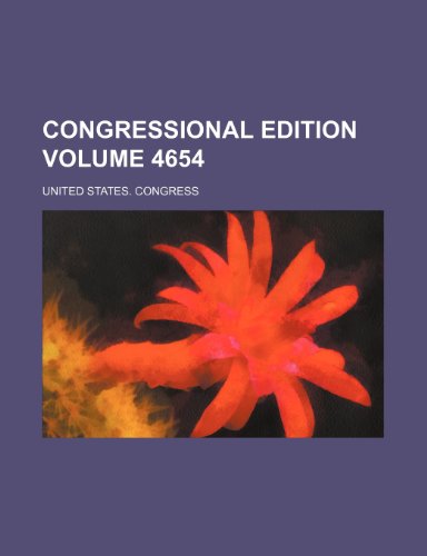 Congressional Edition Volume 4654 (9781236075949) by United States Congress