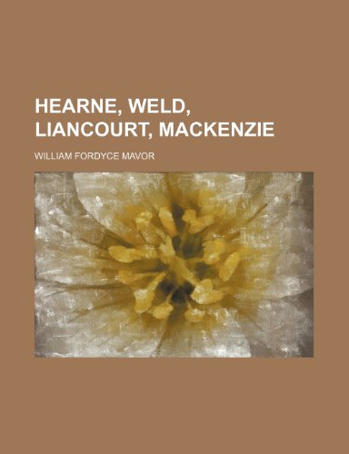 Hearne, Weld, Liancourt, Mackenzie (9781236078889) by William Fordyce Mavor