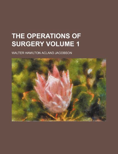 The Operations of surgery Volume 1 (9781236079176) by W.H.A. Jacobson