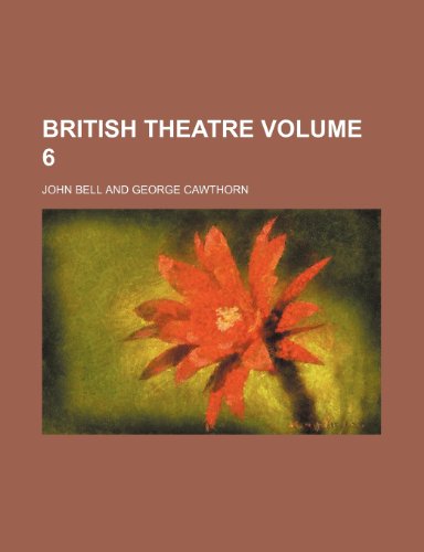 British Theatre Volume 6 (9781236079640) by John Bell