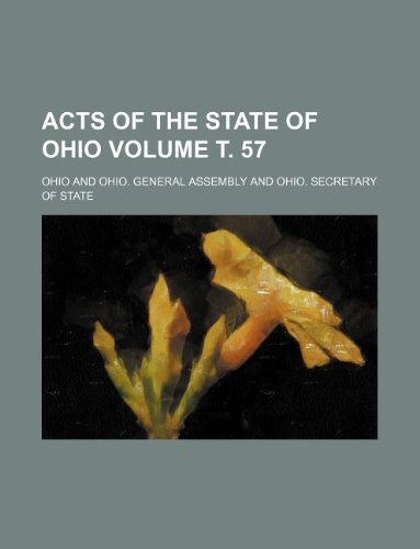 Acts of the State of Ohio Volume . 57 (9781236079725) by Ohio