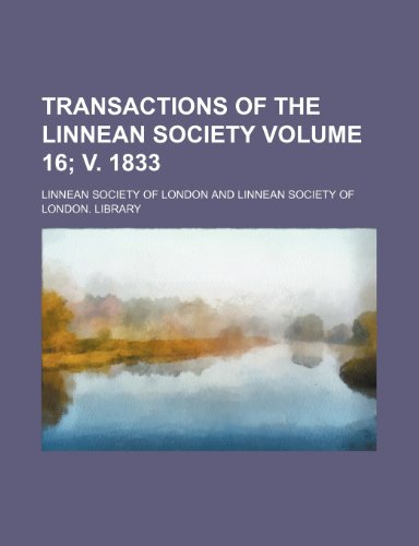 Transactions of the Linnean Society Volume 16; v. 1833 (9781236082152) by Linnean Society Of London