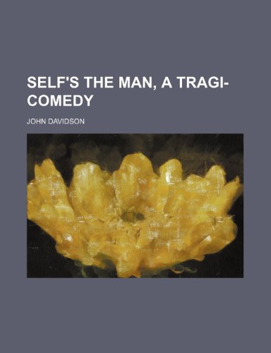 Self's the man, a tragi-comedy (9781236082183) by John Davidson