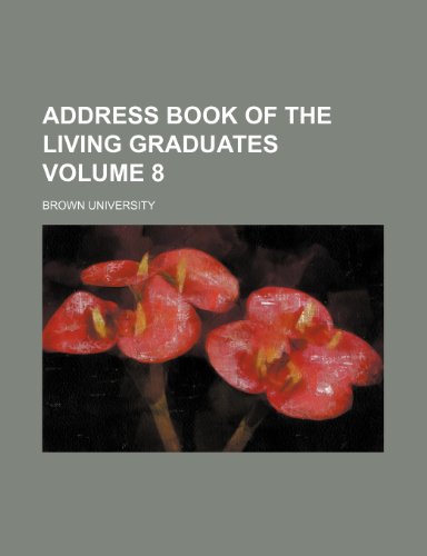 Address book of the living graduates Volume 8 (9781236084064) by Brown University