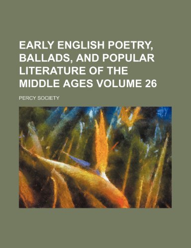 Early English poetry, ballads, and popular literature of the Middle Ages Volume 26 (9781236094568) by Percy Society
