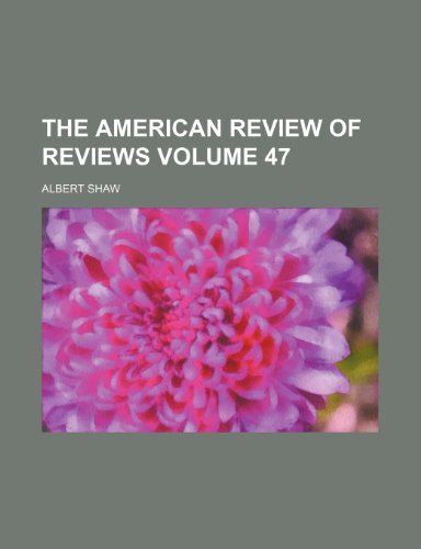 The American review of reviews Volume 47 (9781236096487) by Albert Shaw