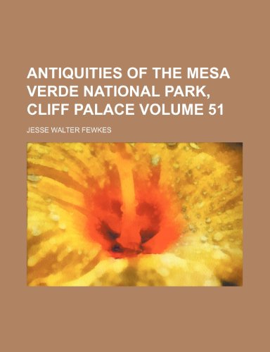 Antiquities of the Mesa Verde national park, Cliff palace Volume 51 (9781236100047) by Jesse Walter Fewkes