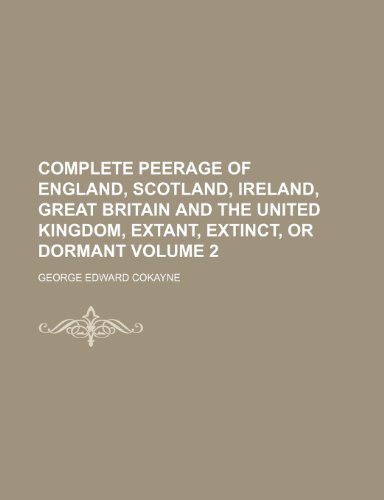 9781236101211: Complete Peerage of England, Scotland, Ireland, Great Britain and the United Kingdom, Extant, Extinct, or Dormant Volume 2