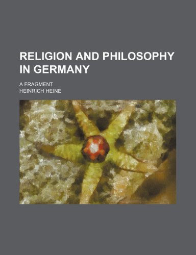 Religion and philosophy in Germany; a fragment (9781236101631) by Heinrich Heine