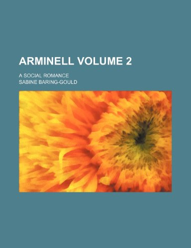 Arminell Volume 2; a social romance (9781236101877) by Sabine Baring-Gould